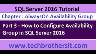 How to Configure Availability Group in SQL Server 2016 -Part 3 - SQL Server 2016 DBA Tutorial