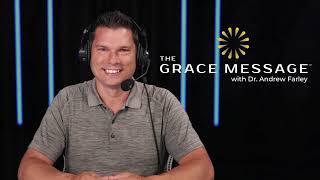 The Grace Message with Dr. Andrew Farley