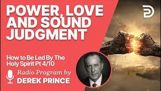 How To Be Led By The Holy Spirit Pt 4 of 10 - Power, Love and Sound Judgment - Derek Prince