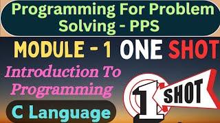 Module - 1 || Introduction To Programming | Programming For Problem Solving || C Language | One Shot