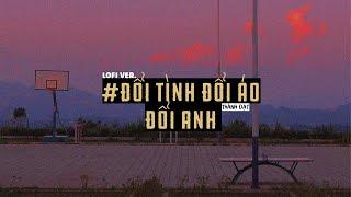 Đổi Tình Đổi Áo Đổi Anh - Thành Đạt / Lofi Lyrics