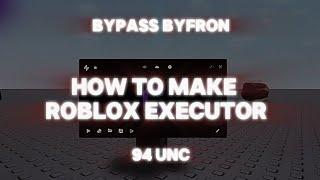 HOW TO MAKE A PROFESSIONAL UI ROBLOX EXECUTOR [BYPASS BYFRON] [94UNC]