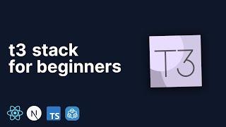 The T3 Stack for Beginners - NextJS, tRPC & Typescript made fun!