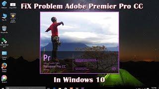 Fix Problem of Adobe Premiere Pro CC is not working in windows 10 ॥Adobe Premier Pro