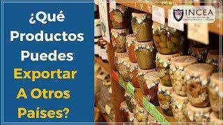 Qué Puedes Exportar Para Iniciar Tu Negocio? | Preguntas INCEA