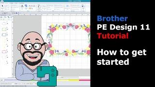 How to get started with Brother PE DESIGN 11 Embroidery Software