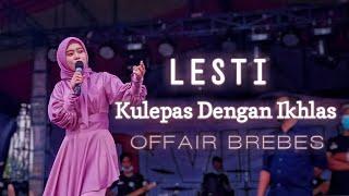 VIRAL!!! LESTI - KULEPAS DENGAN IKHLAS (OFFAIR BREBES)