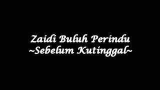 Zaidi Buluh Perindu - Sebelum Kutinggal (High Quality)