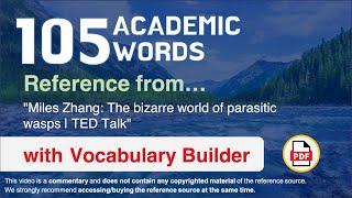 105 Academic Words Ref from "Miles Zhang: The bizarre world of parasitic wasps | TED Talk"