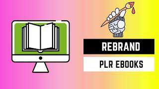 How To Rebrand Plr Ebooks - Quick and Easy