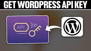 How To Get WordPress Api Key 2024! (Full Tutorial)