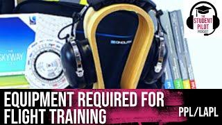 What Flight Equipment Do I Need? | The Student Pilot Podcast #EP34