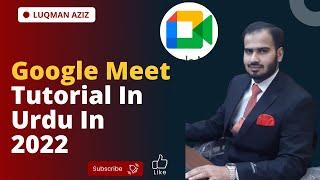 Google Meet Tutorial in urdu / Hindi 2022 || how to use Google Meet