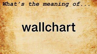 Wallchart Meaning : Definition of Wallchart