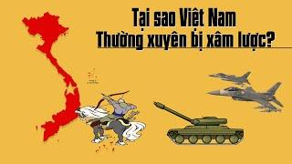 Giải mã lý do Việt Nam thường xuyên bị xâm lược