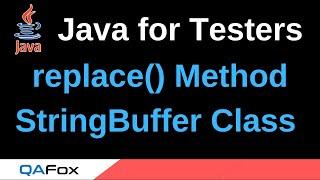 Java for Testers - Part 125 - replace() StringBuffer Class Method