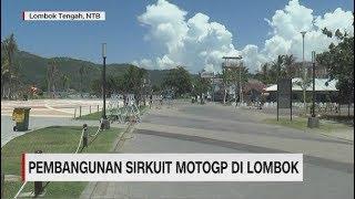 Menengok Pembangunan Sirkuit MotoGP Mandalika di Lombok