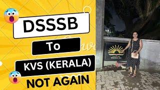 DSSSB to KVS kerala दोबारा जाने का मिला मौक़ा | My journey Experience