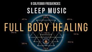 BLACK SCREEN SLEEP MUSIC  All 9 solfeggio frequencies  Full body Healing