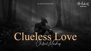 Clueless Love Mashup | AB AMBIENTS | Monsoon Heartbreak Chillout
