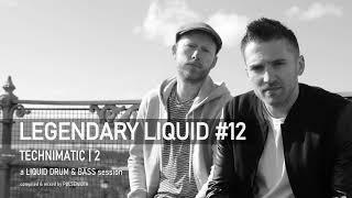 Legendary Liquid 12 Technimatic | 2: Liquid Drum & Bass