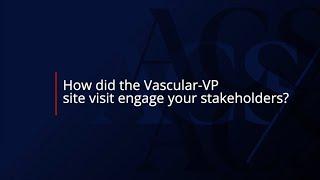 Vascular Verification Program | ACS Quality Program – Engaging Your Stakeholders In the Site Visit