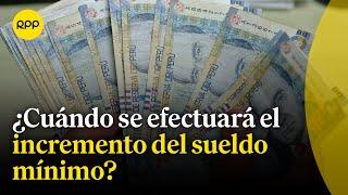 Incremento del sueldo mínimo: ¿Estará próximo a efectuarse?