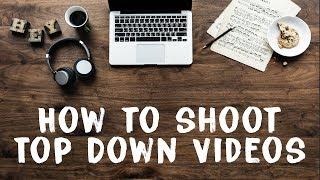 How To Shoot TOP DOWN Videos - Easy DIY Overhead Camera Rig!