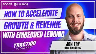 How to Accelerate Growth & Revenue with Embedded Lending with Jon Fry, Lendflow