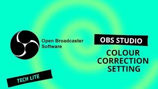 OBS STUDIO COLOUR CORRECTION SETTING