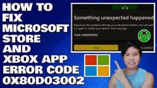 How To Fix Microsoft Store and Xbox App with Error Code 0x80D03002 Update 2025