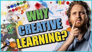 Creative Learning: Why It's Important To Use Creativity When Learning?