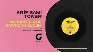 Arif Sami Toker - Talihin Elinde Oyuncak Oldum (Besteleri ve Eserleri)