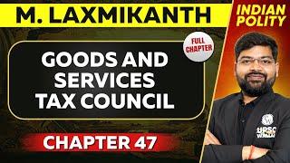 Goods and Services Tax Council FULL CHAPTER | Indian Polity Laxmikant Chapter 47