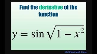 Find the derivative of the function y = sin(sqrt(1- x^2)).