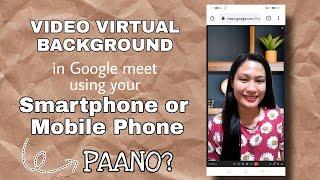 Paano baguhin ang background sa Google Meet using your SMARTPHONE/ MOBILE PHONE? #OnlineClass