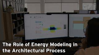 The Role of Energy Modeling in the Architectural Process