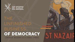 The Unfinished Business of Democracy: Lincoln, Wilson and the Issue of Race