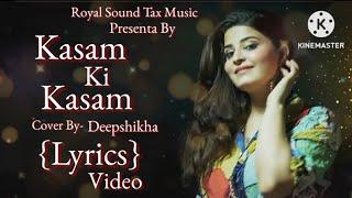 Kasam Ki Kasam|Female Version|Log Kehte Hai Pagal|Ft,Deepshikha Unplugged Song Hd 720p|Lyrics Video_