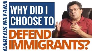 Why Did I Choose To Defend Immigrants?