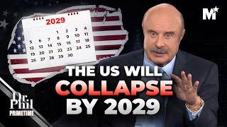 Dr. Phil: The US Will Collapse by 2029 - Here's Why | Merit Street Media