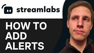 How To Add Alerts on Streamlabs 2024 | Easy & Fast