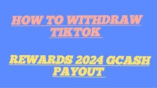 HOW TO WITHDRAW TIKTOK REWARDS 2024 GCASH PAYOUT