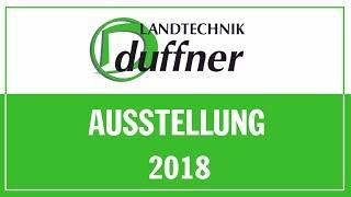 Duffner Landtechnik - Ausstellung 2018