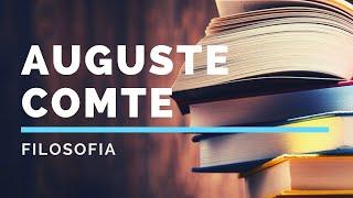 Auguste Comte: vita, opere e filosofia
