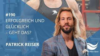 Erfolgreich und Glücklich? Bewusstsein entwickeln mit Patrick Reiser #190