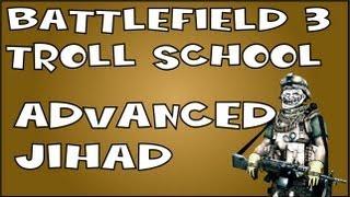 BF3 Troll School: Advanced Jihad