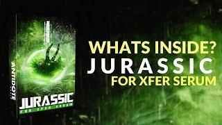 Whats Inside: Jurassic for Xfer Serum [DUBSTEP SERUM PACK]