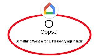 Fix Google Home Oops Something Went Wrong Error Please Try Again Later Problem Solved