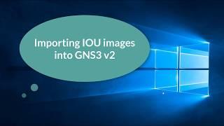 Importing Cisco IOU images into GNS3